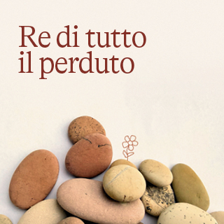 "Re di tutto il perduto" di e con Gian Mario Villalta